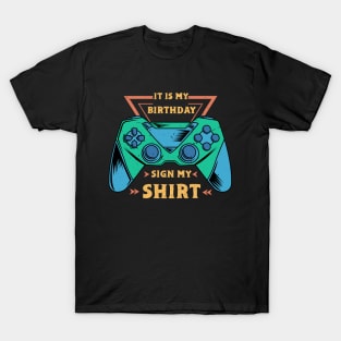 It's My Birthday Sign My Video Game Birthday Party Gamer T-Shirt